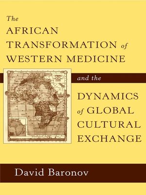 cover image of The African Transformation of Western Medicine and the Dynamics of Global Cultural Exchange
